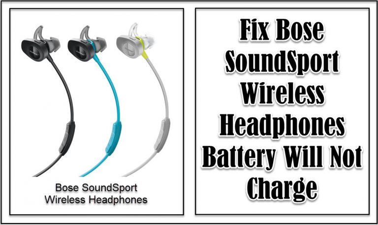 Fix Bose SoundSport Wireless Headphones Battery Will Not Charge