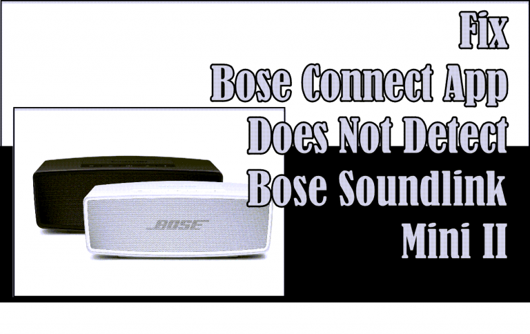 Fix Bose Connect App Does Not Detect Bose Soundlink Mini II