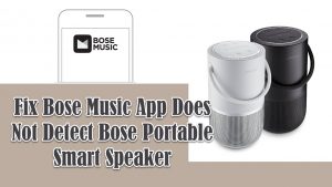 Fix Bose Music App Does Not Detect Bose Portable Smart Speaker