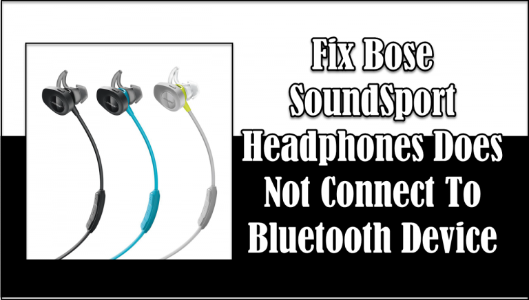 Bose SoundSport headphones does not Connect to Bluetooth