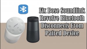Fix Bose Soundlink Revolve Bluetooth Disconnects From Paired Device