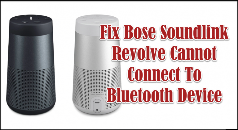 Fix Bose Soundlink Revolve Cannot Connect To Bluetooth Device