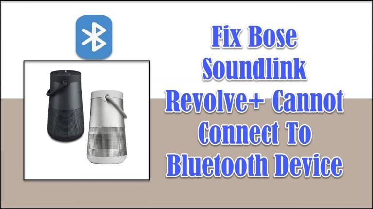 Soundlink Revolve+ Cannot Connect To Bluetooth