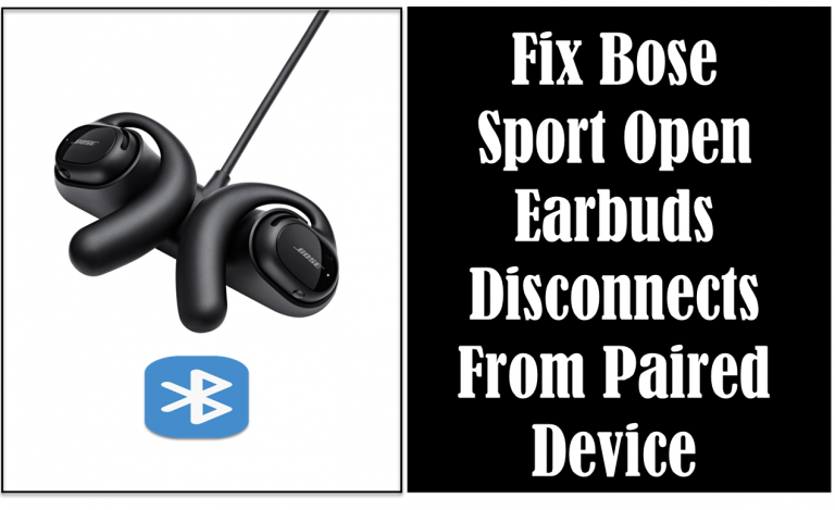 Fix Bose Sport Open Earbuds Disconnects From Paired Device