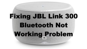 Fixing JBL Link 300 Bluetooth Not Working Problem