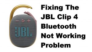Fixing The JBL Clip 4 Bluetooth Not Working Problem
