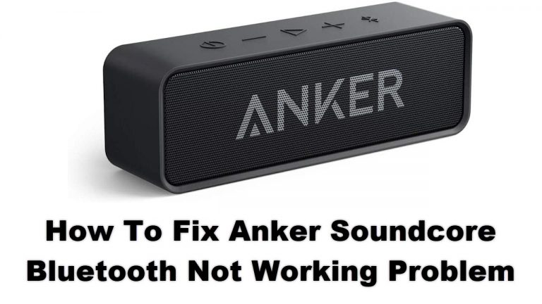 How To Fix Anker Soundcore Bluetooth Not Working Problem