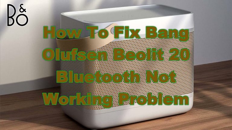 How To Fix Bang Olufsen Beolit 20 Bluetooth Not Working Problem