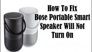 How To Fix Bose Portable Smart Speaker Will Not Turn On