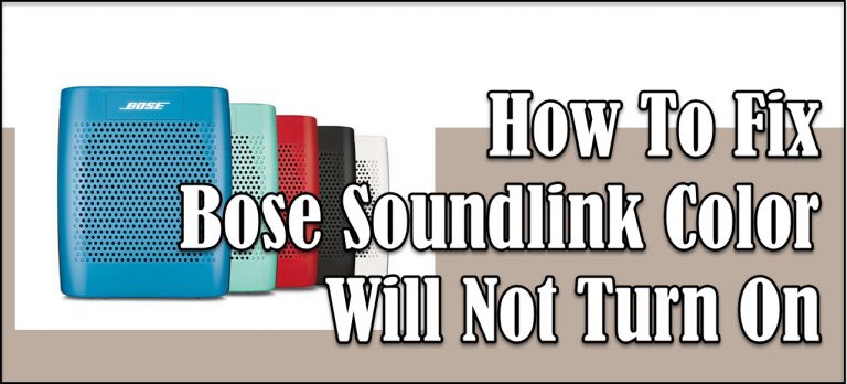 How To Fix Bose Soundlink Color Will Not Turn On Problem