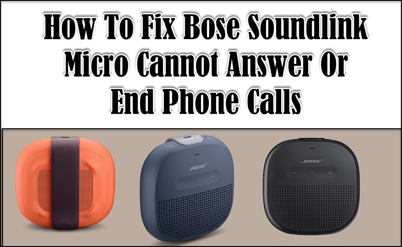 How To Fix Bose Soundlink Micro Cannot Answer Or End Phone Calls 