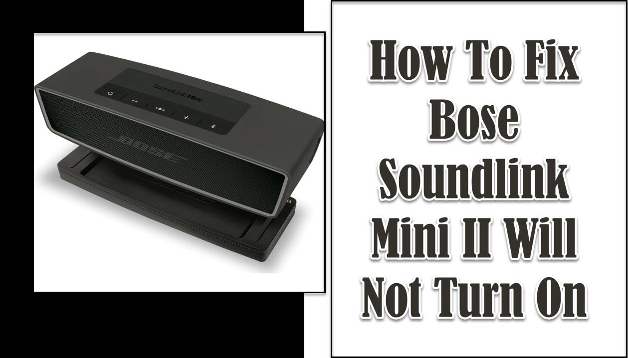 How To Fix Bose Mini II Will Not Turn On Problem