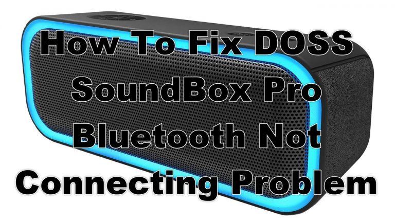 How To Fix DOSS SoundBox Pro Bluetooth Not Connecting Problem
