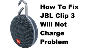 How To Fix JBL Clip 3 Will Not Charge Problem