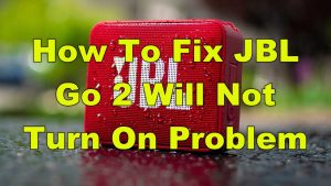 How To Fix JBL Go 2 Will Not Turn On Problem