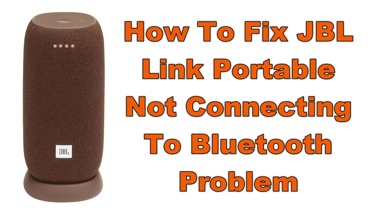 How To JBL Link Portable Not Connecting To Bluetooth Problem