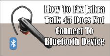 Jabra Talk 45 Does Not Connect To Bluetooth