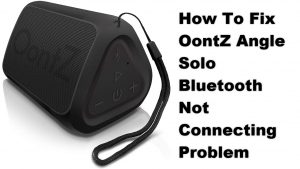How To Fix OontZ Angle Solo Bluetooth Not Connecting Problem