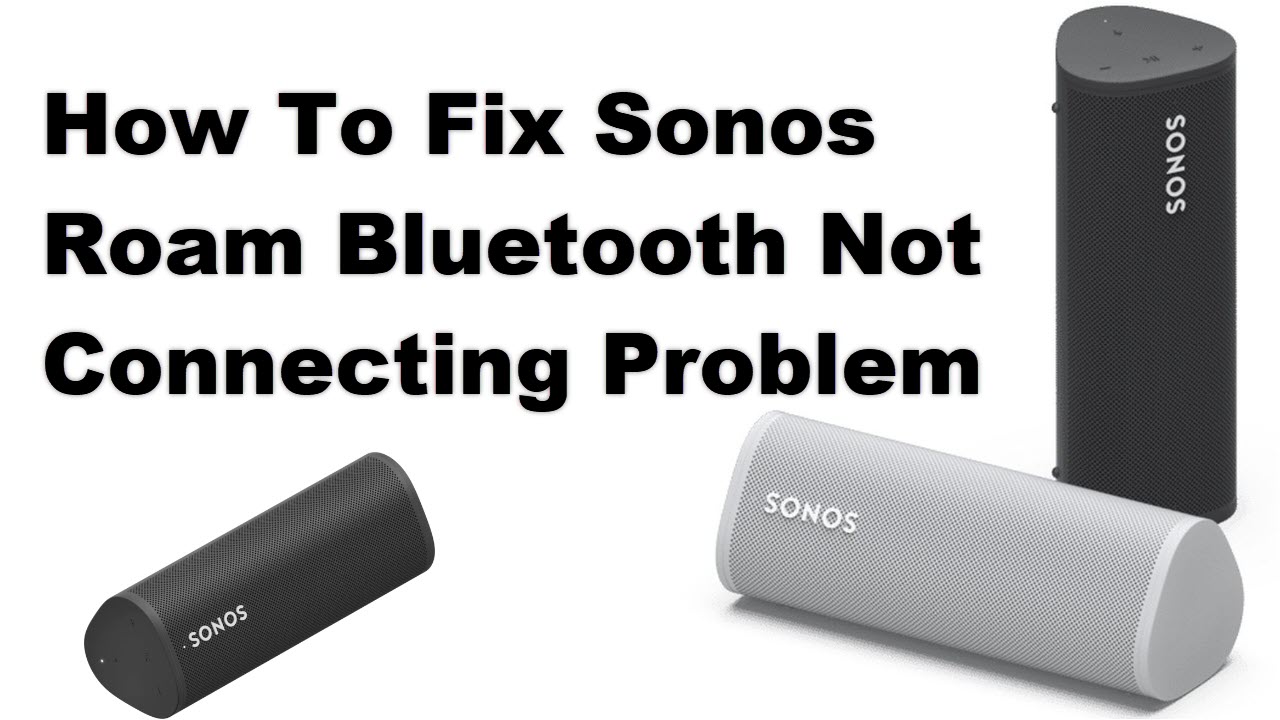 film Underlegen Accepteret How To Fix Sonos Roam Bluetooth Not Connecting Problem