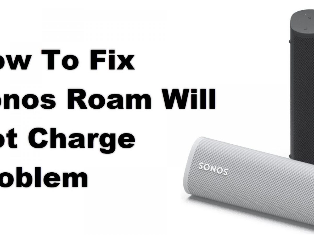 sonos roam not holding charge