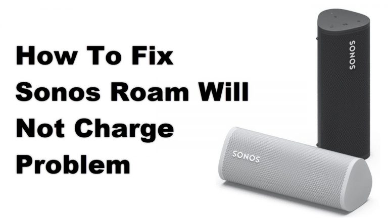 How To Fix Sonos Roam Will Not Charge Problem