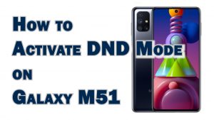 How to Activate Do Not Disturb or DND Mode on Samsung Galaxy M51