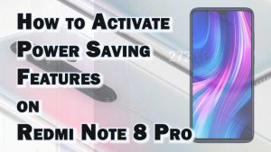 How to Activate Redmi Note 8 Pro Power-Saving Features