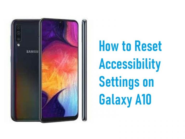 How to Reset Accessibility Settings on Galaxy A10
