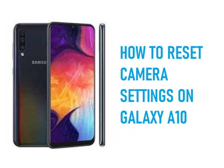 How to Reset Camera Settings on Galaxy A10