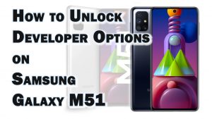 How to Unlock Galaxy M51 Developer Options and its Hidden Features