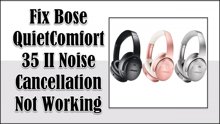 Bose QuietComfort 35 II Noise cancellation not working