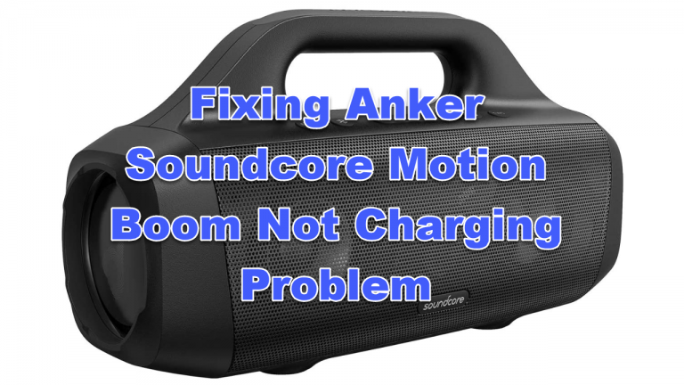 Fixing Anker Soundcore Motion Boom Not Charging Problem