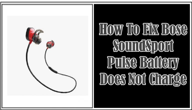 How To Fix Bose SoundSport Pulse Battery Does Not Charge