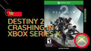 How To Fix Destiny 2 Crashing In Xbox Series X