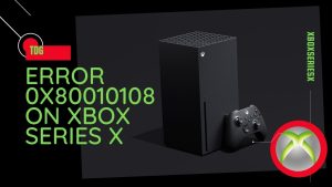 How To Fix Error 0x80010108 On Xbox Series X