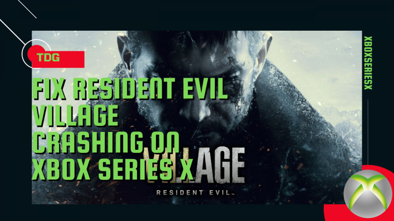 How To Fix Resident Evil Village Crashing On Xbox Series X