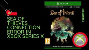 How To Fix Sea of Thieves Connection Error In Xbox Series X