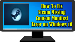 How To Fix Steam Missing Content Manifest Error on Windows 10