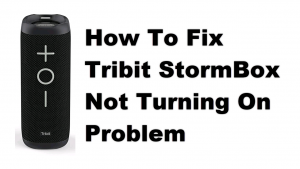 How To Fix Tribit StormBox Not Turning On Problem