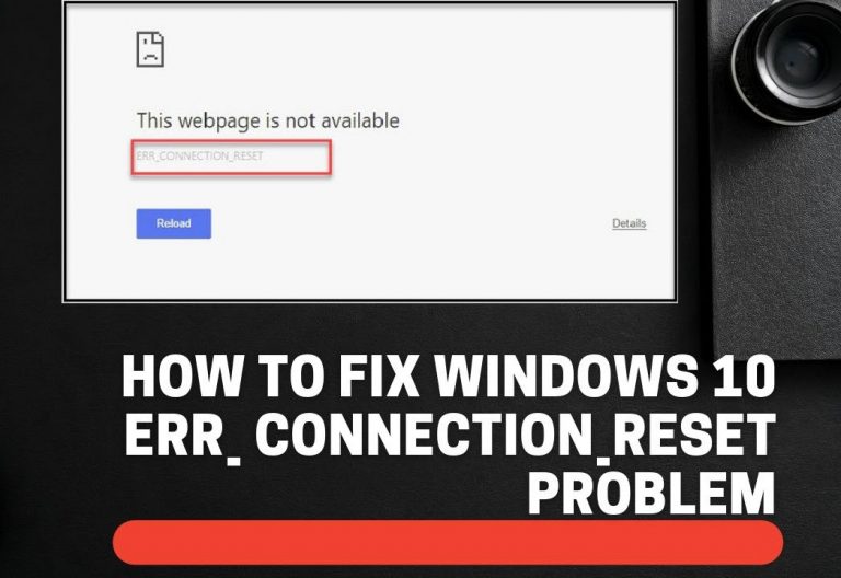 How To Fix Windows 10 ERR_ CONNECTION_RESET Problem
