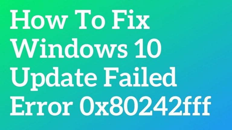 Windows 10 Update Failed Error 0X80242FFF