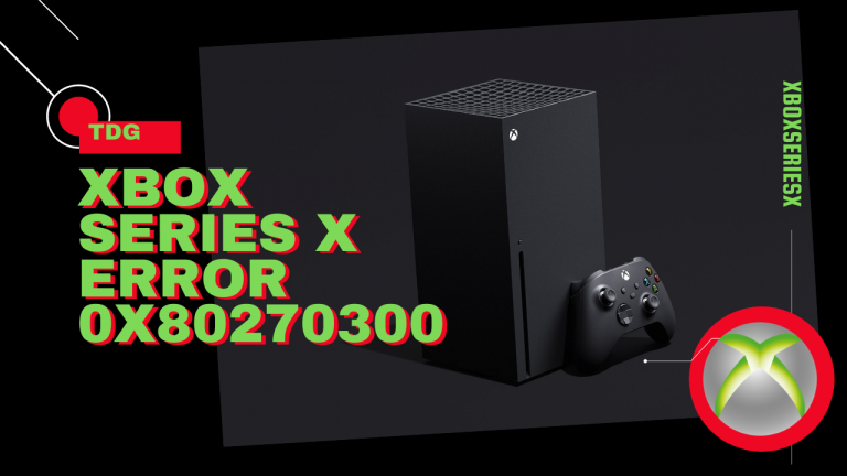 How To Fix Xbox Series X Error 0x80270300 Problem