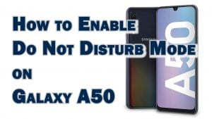 How to Activate Samsung Galaxy A50 Do Not Disturb Mode | Mute Sounds with DND