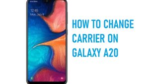 How to Change Carrier on Galaxy A20