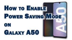 How to Enable Power Saving Mode on Samsung Galaxy A50
