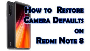 How to Reset Camera on Redmi Note 8 | Restore Camera App Defaults