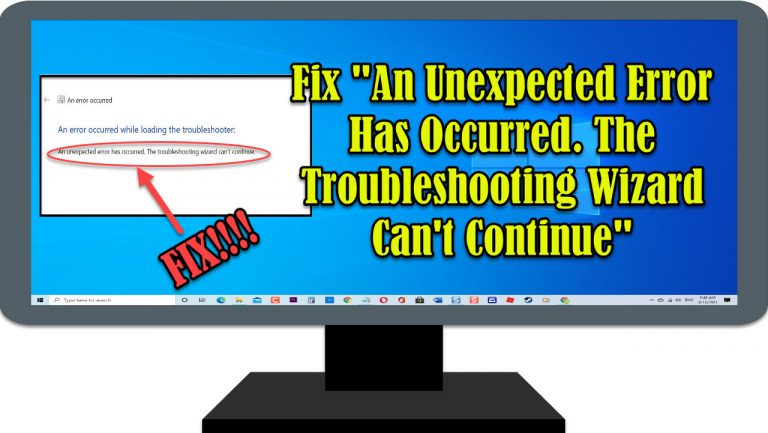 Fix “An Unexpected Error Has Occurred: The Troubleshooting Wizard Cant Continue”