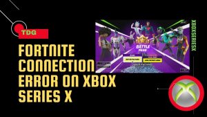 Fix Fortnite Connection Error On Xbox Series X