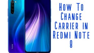 How To Change Carrier in Redmi Note 8