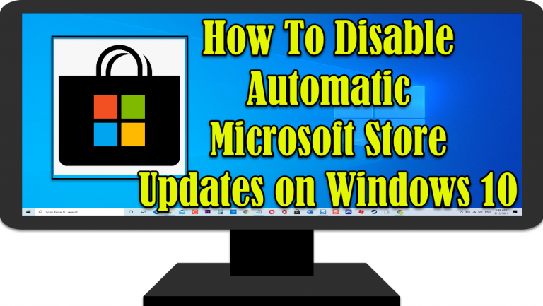 How To Disable Automatic Microsoft Store Updates on Windows 10